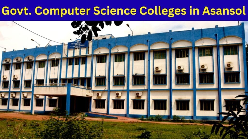 Govt. Computer Science Colleges in Asansol (2025) – Seats, Course Fees & Admission Computer Science Colleges in Asansol
