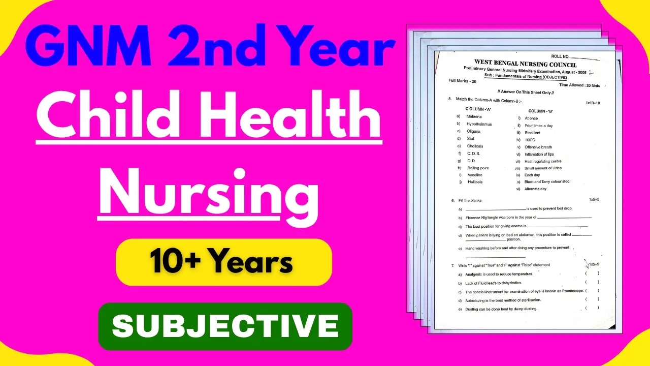 GNM 2ND YEAR CHILD HEALTH NURSING 10 YEARS SUBJECTIVE QUESTION PAPER